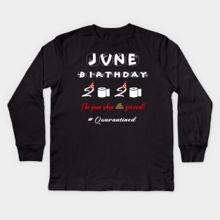 JUNE Birthday 2020 The Year When Shit Got Real Kids Long Sleeve T-Shirt